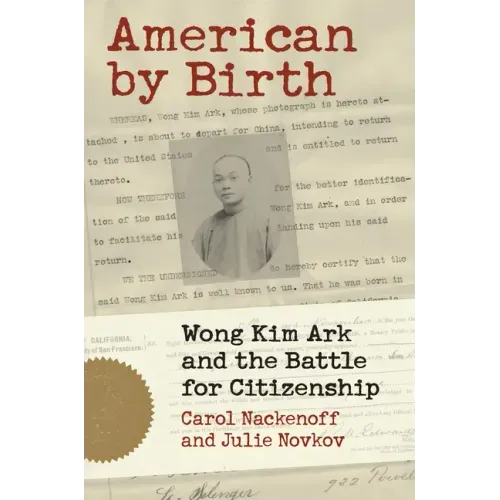 American by Birth: Wong Kim Ark and the Battle for Citizenship