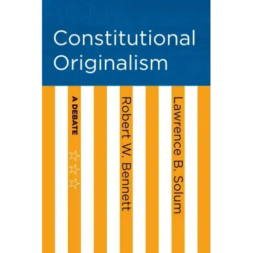 Constitutional Originalism: A Debate