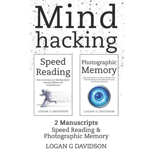 Mind Hacking: 2 Manuscripts Photographic Memory and Speed Reading