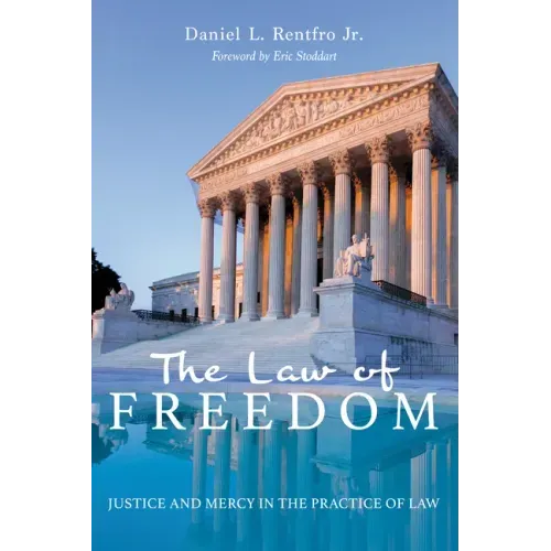 The Law of Freedom: Justice and Mercy in the Practice of Law