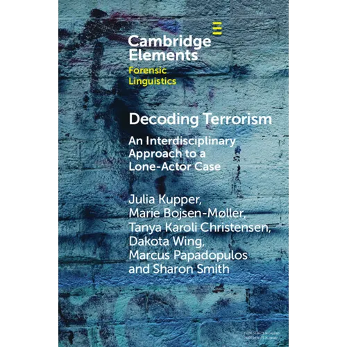 Decoding Terrorism: An Interdisciplinary Approach to a Lone-Actor Case
