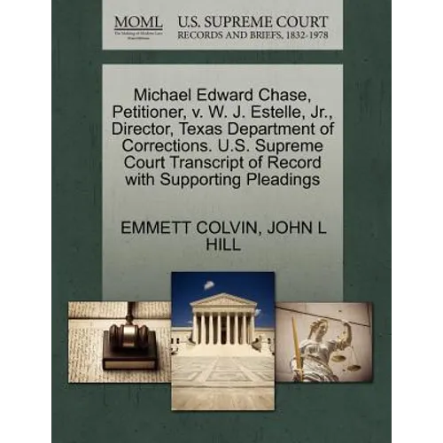 Michael Edward Chase, Petitioner, V. W. J. Estelle, Jr., Director, Texas Department of Corrections. U.S. Supreme Court Transcript of Record with Suppo