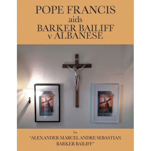 POPE FRANCIS aids BARKER BAILIFF v ALBANESE