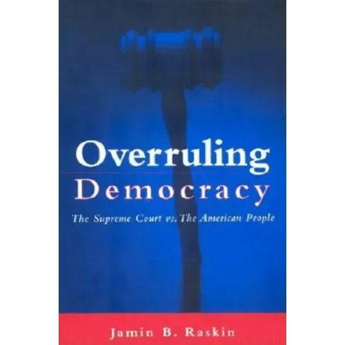 Overruling Democracy: The Supreme Court Vs. the American People