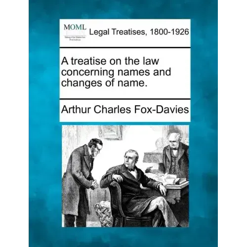 A Treatise on the Law Concerning Names and Changes of Name.