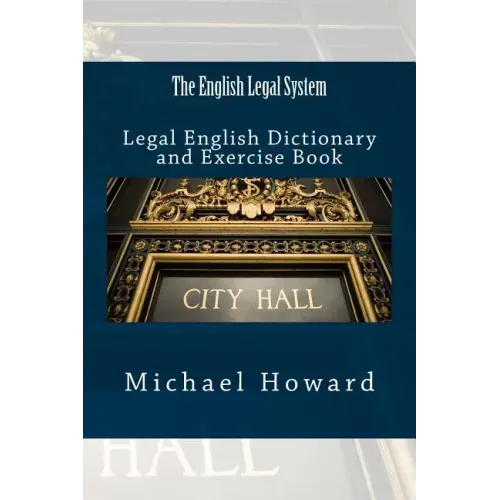 The English Legal System: Legal English Dictionary and Exercise Book