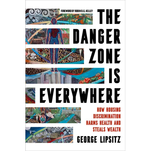 The Danger Zone Is Everywhere: How Housing Discrimination Harms Health and Steals Wealth Volume 73