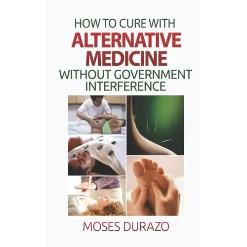 How to Cure with Alternative Medicine without Government Interference