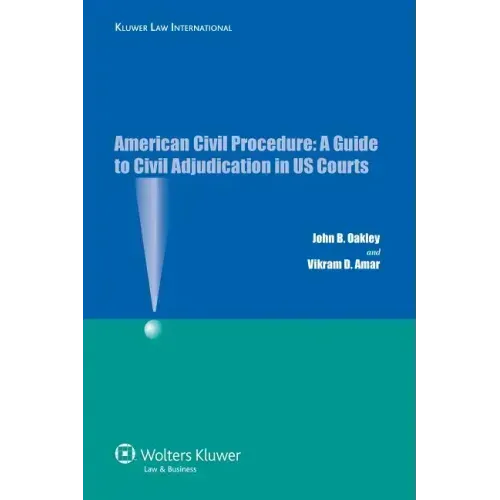 American Civil Procedure: A Guide to Civil Adjudication in US Courts
