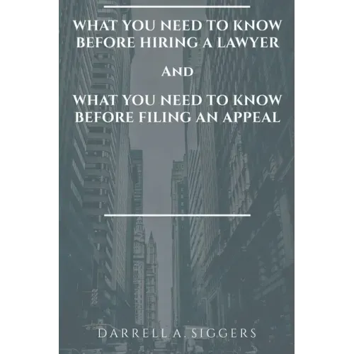 What You Need to Know Before Hiring a Lawyer and What You Need to Know Before Filing an Appeal