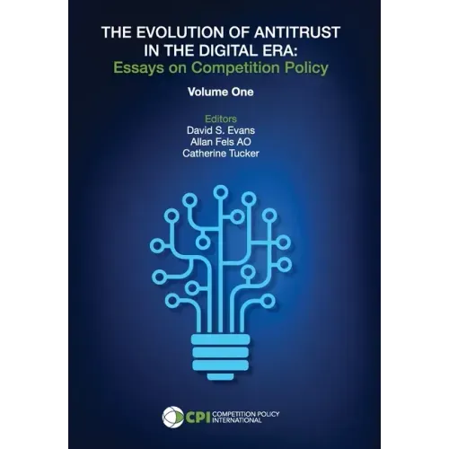 The Evolution of Antitrust in the Digital Era: essays on competition policy