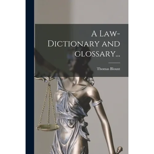 A Law-dictionary and Glossary...