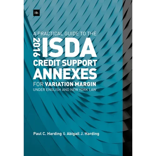 A Practical Guide to the 2016 Isda Credit Support Annexes for Variation Margin Under English and New York Law