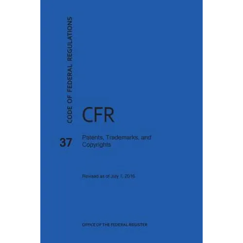 Code of Federal Regulations Title 37, Patents, Trademarks and Copyrights, 2016