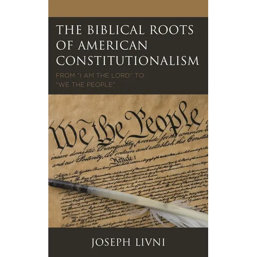The Biblical Roots of American Constitutionalism: From I Am the Lord to We the People