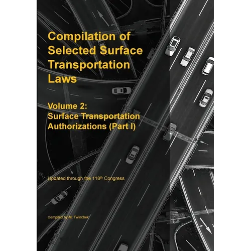 Compilation of Selected Surface Transportation Laws Vol 2: Surface Transportation Authorizations (Part I)