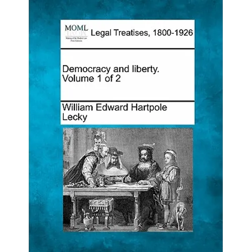 Democracy and liberty. Volume 1 of 2