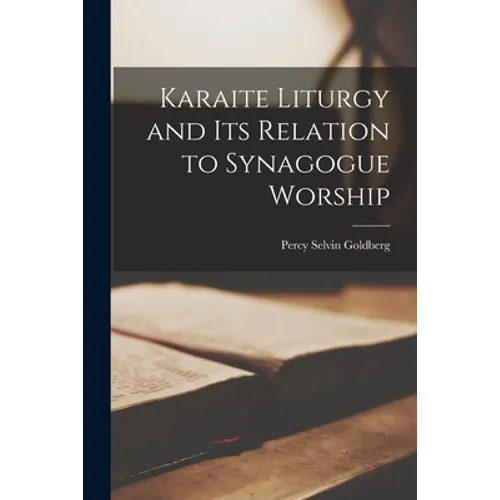 Karaite Liturgy and Its Relation to Synagogue Worship