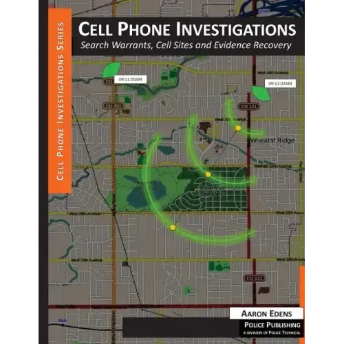 Cell Phone Investigations: Search Warrants, Cell Sites and Evidence Recovery