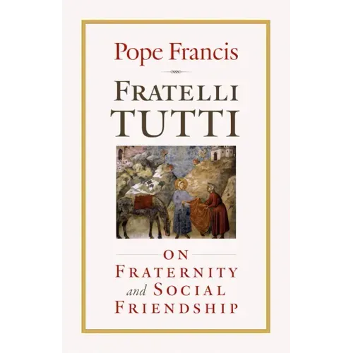 Fratelli Tutti: On Fraternity and Social Friendship