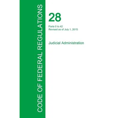 Code of Federal Regulations Title 28, Volume 1, July 1, 2015