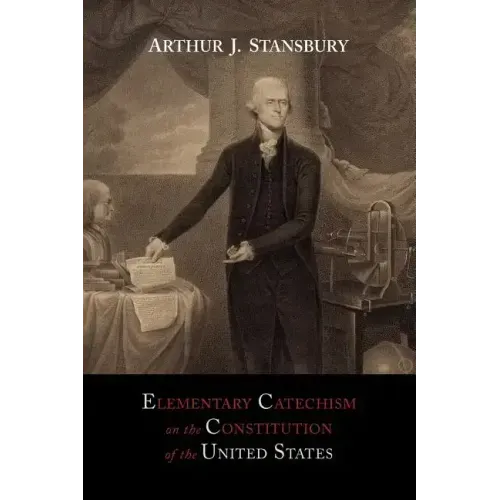 Elementary Catechism on the Constitution of the United States: For the Use of Schools