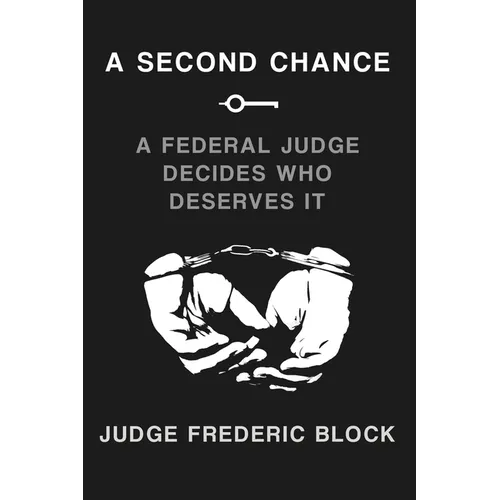 A Second Chance: A Federal Judge Decides Who Deserves It