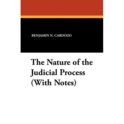 The Nature of the Judicial Process (With Notes)