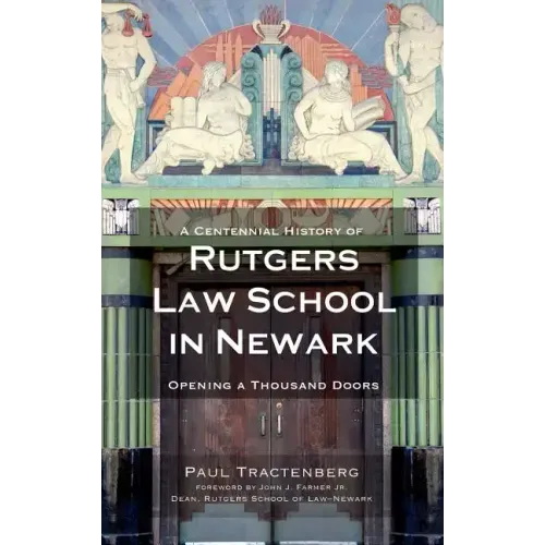 A Centennial History of Rutgers Law School in Newark: Opening a Thousand Doors