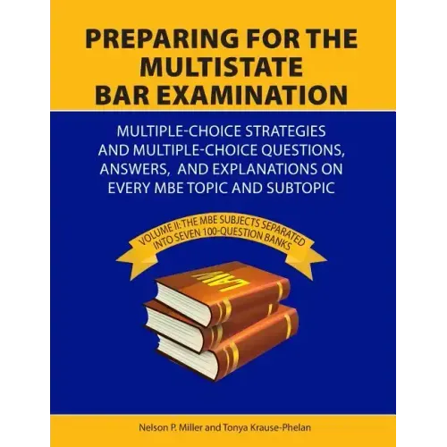 Preparing for the Multistate Bar Examination: Volume II: MBE subjects Separated into Seven 100-Question Banks