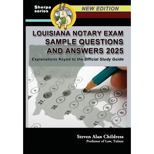 Louisiana Notary Exam Sample Questions and Answers 2025: Explanations Keyed to the Official Study Guide