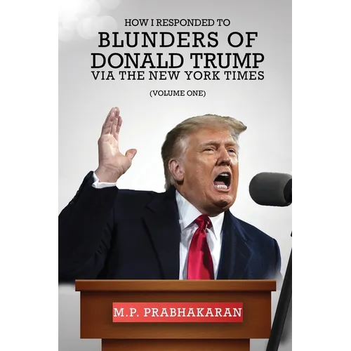 How I Responded to Blunders of Donald Trump via The New York Times: Volume One