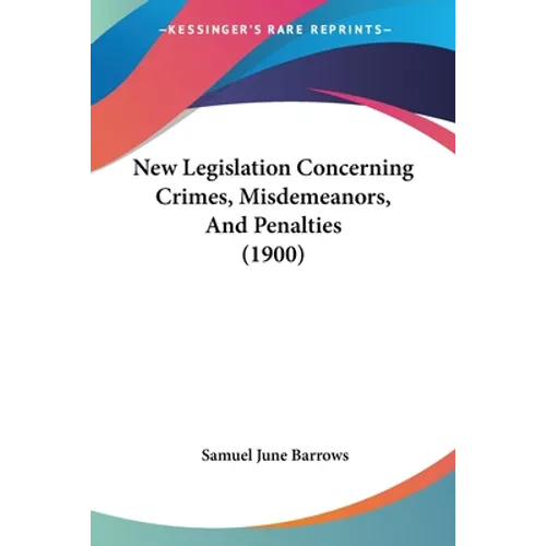 New Legislation Concerning Crimes, Misdemeanors, And Penalties (1900)