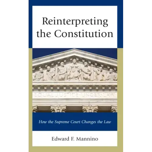 Reinterpreting the Constitution: How the Supreme Court Changes the Law