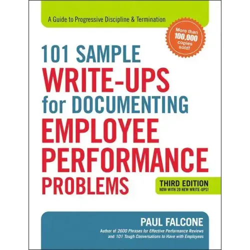 101 Sample Write-Ups for Documenting Employee Performance Problems: A Guide to Progressive Discipline and Termination