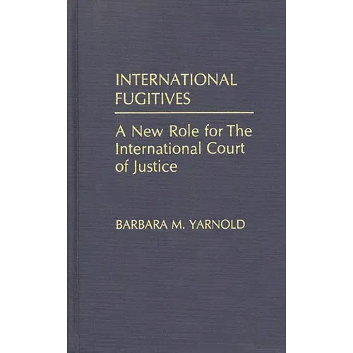 International Fugitives: A New Role for the International Court of Justice