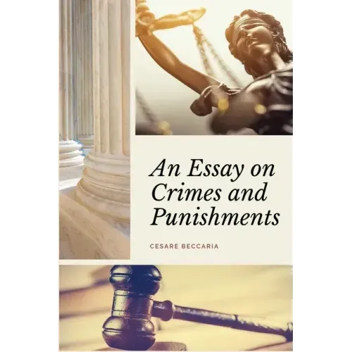 An Essay on Crimes and Punishments (Annotated): Easy to Read Layout - With a Commentary by M. de Voltaire.
