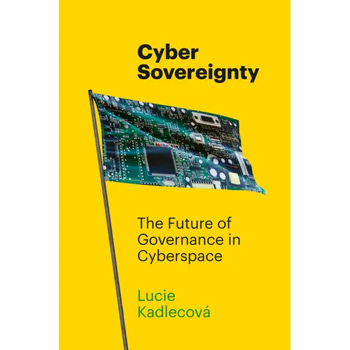 Cyber Sovereignty: The Future of Governance in Cyberspace
