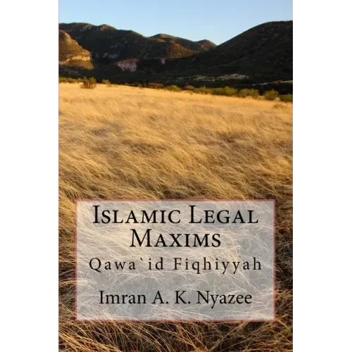 Islamic Legal Maxims: Qawa`id Fiqhiyyah