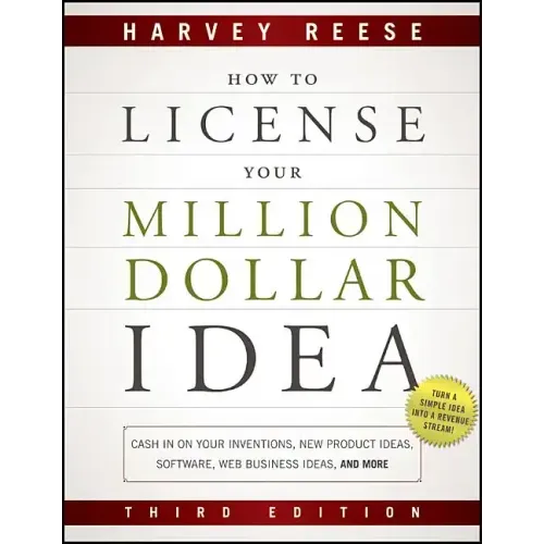 How to License Your Million Dollar Idea: Cash In On Your Inventions, New Product Ideas, Software, Web Business Ideas, And More, 3rd Edition