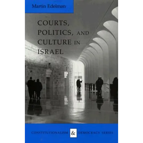 Courts, Politics, and Culture in Israel