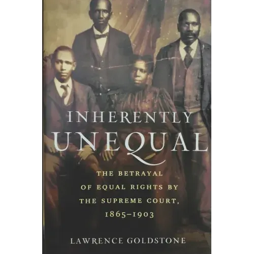 Inherently Unequal: The Betrayal of Equal Rights by the Supreme Court, 1865-1903