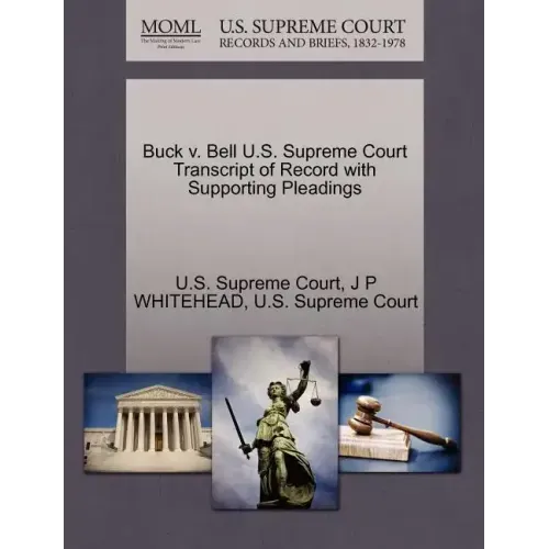 Buck V. Bell U.S. Supreme Court Transcript of Record with Supporting Pleadings