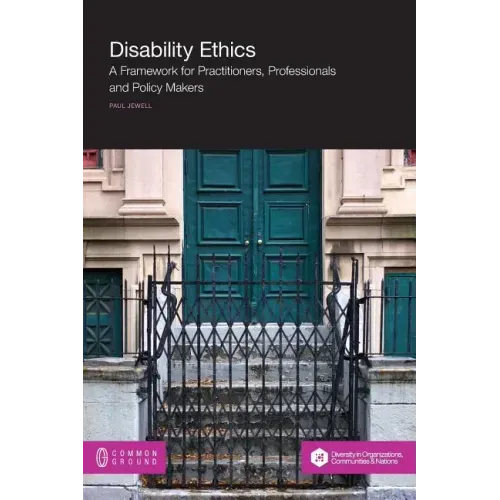 Disability Ethics: A Framework for Practitioners, Professionals and Policy Makers