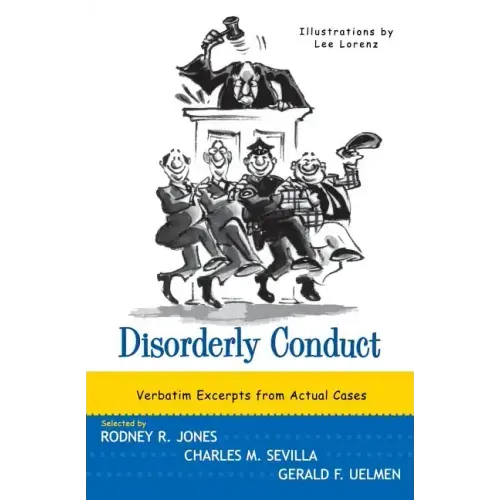 Disorderly Conduct: Verbatim Excerpts from Actual Cases