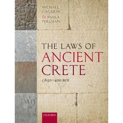 The Laws of Ancient Crete, C.650-400 Bce