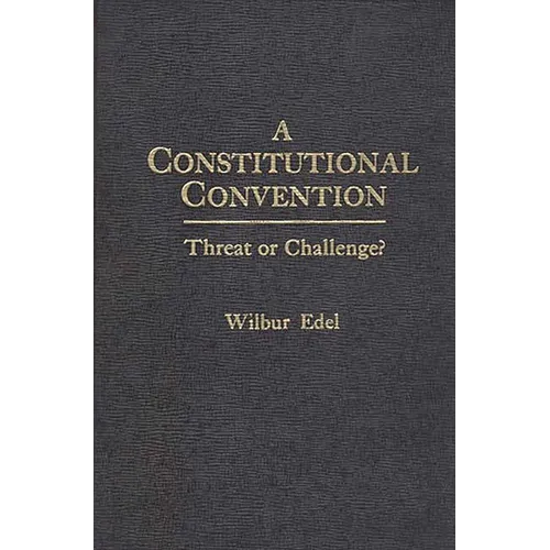 A Constitutional Convention: Threat or Challenge?