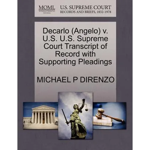 DeCarlo (Angelo) V. U.S. U.S. Supreme Court Transcript of Record with Supporting Pleadings