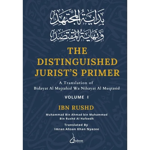 The Distinguished Jurist's Primer - Vol 1: A Translation of Bidayat Al Mujtahid Wa Nihayat Al Muqtasid
