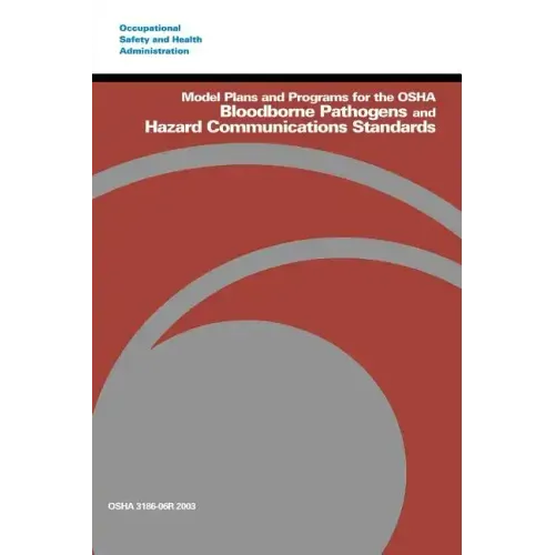 Model Plans and Programs for the OSHA Bloodborne Pathogens and Hazard Communications Standards